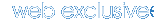 Web Exclusive